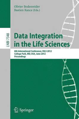 Olivier Bodenreider, Bastien Rance - Data Integration in the Life Sciences, Häftad