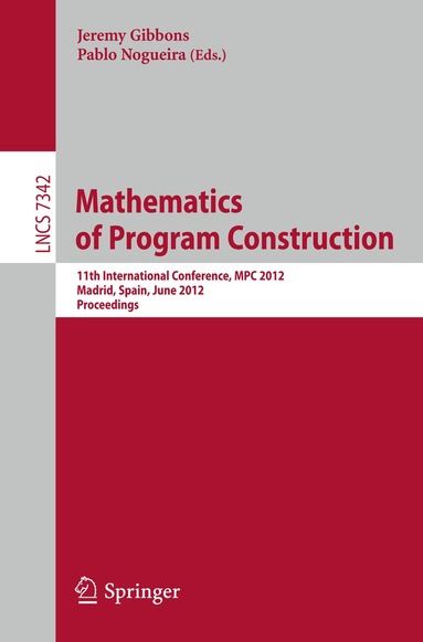 Jeremy Gibbons, Pablo Nogueira - Mathematics of Program Construction, Häftad
