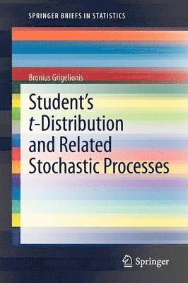 Bronius Grigelionis - Student’s t-Distribution and Related Stochastic Processes, Häftad