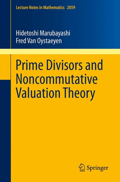 Hidetoshi Marubayashi, Fred Van Oystaeyen - Prime Divisors and Noncommutative Valuation Theory, Häftad