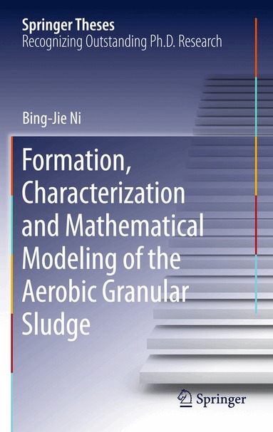 Bing-Jie Ni - Formation, characterization and mathematical modeling of the aerobic granular sludge, Inbunden