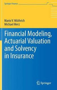 bokomslag Financial Modeling, Actuarial Valuation and Solvency in Insurance