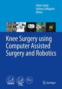 bokomslag Knee Surgery using Computer Assisted Surgery and Robotics