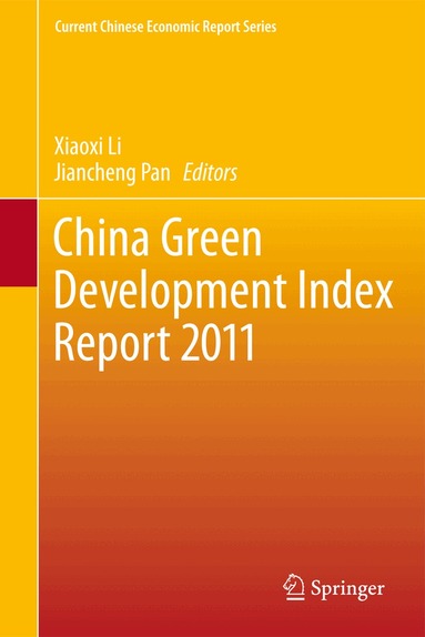 Beijing Normal University, Southwestern U Of Finance and Economics, Xiaoxi Li, Jiancheng Pan - China Green Development Index Report 2011, Inbunden
