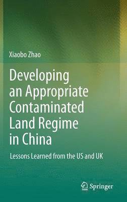 Developing an Appropriate Contaminated Land Regime in China 1