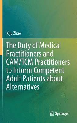 bokomslag Duty of Medical Practitioners and CAM/TCM Practitioners to Inform Competent Adult Patients about Alternatives