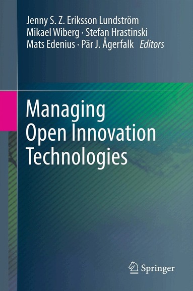 Jenny S. Z. Eriksson Lundström, Mikael Wiberg, Stefan Hrastinski, Mats Edenius, Pär J. Ågerfalk - Managing Open Innovation Technologies, Inbunden