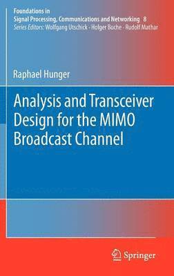 Raphael Hunger - Analysis and Transceiver Design for the MIMO Broadcast Channel, Inbunden