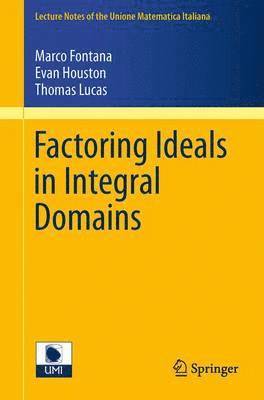 Factoring Ideals in Integral Domains 1