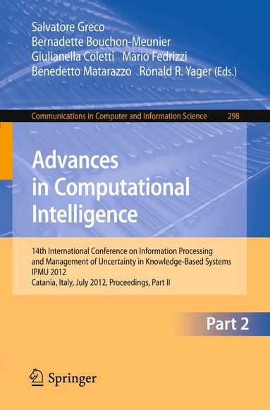 Salvatore Greco, Bernadette Bouchon-Meunier, Giulianella Coletti, Mario Fedrizzi, Benedetto Matarazzo, Ronald R. Yager - Advances in Computational Intelligence, Part II, Häftad