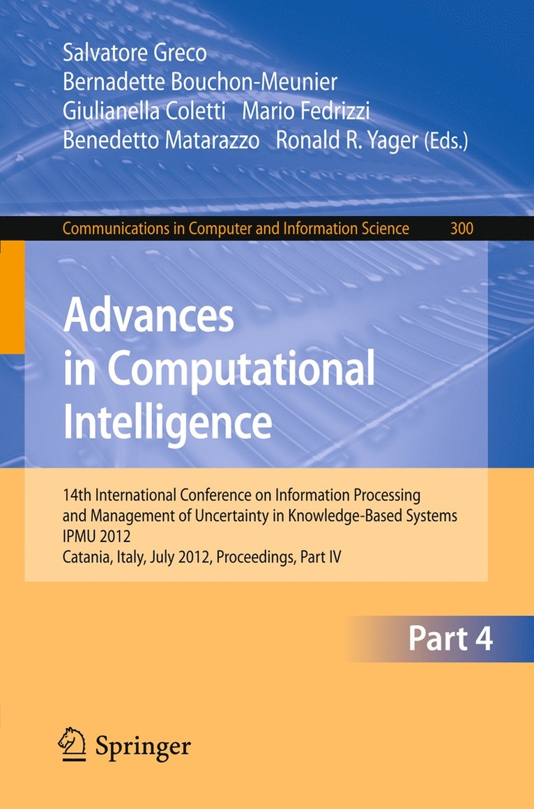 Salvatore Greco, Bernadette Bouchon-Meunier, Giulianella Coletti, Mario Fedrizzi, Benedetto Matarazzo, Ronald R. Yager - Advances in Computational Intelligence, Part IV, Häftad