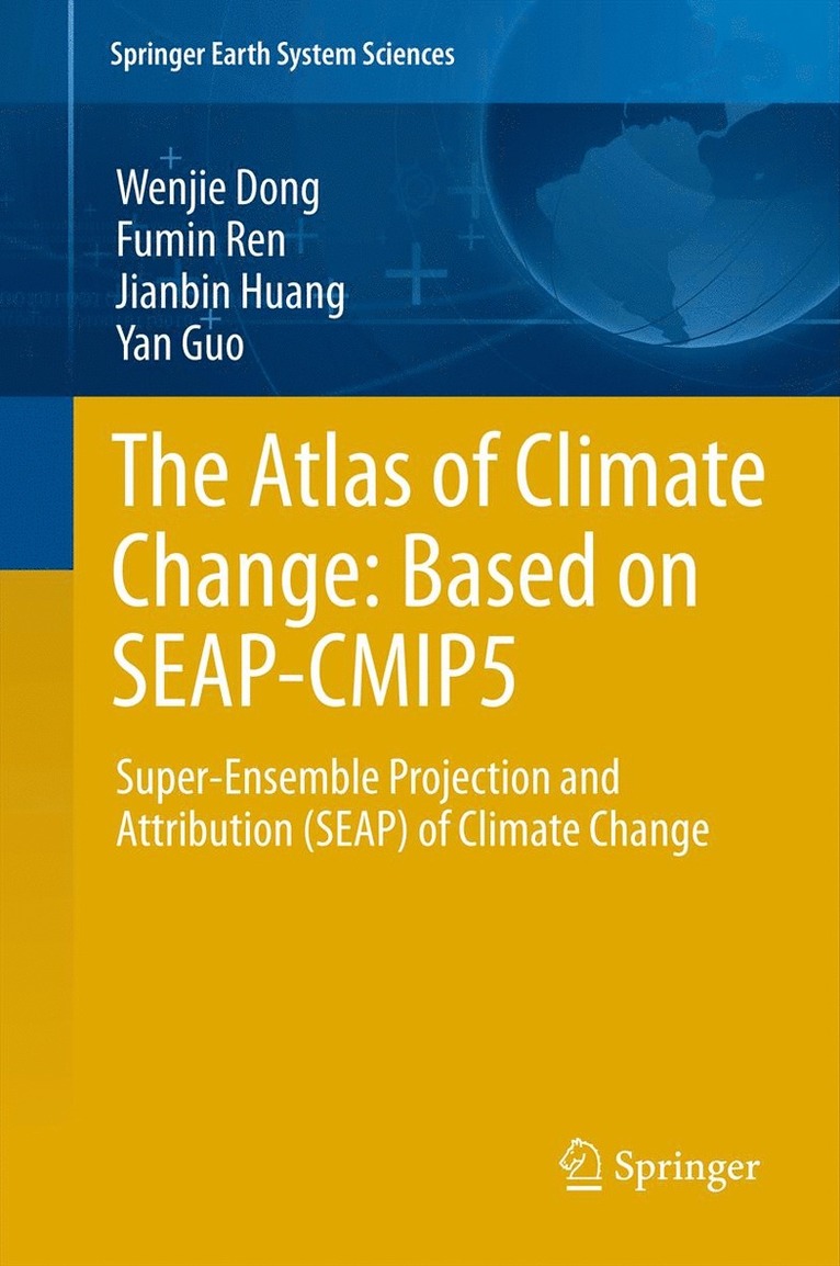 Wenjie Dong, Fumin Ren, Jianbin Huang, Yan Guo - Atlas of Climate Change: Based on SEAP-CMIP5, Inbunden