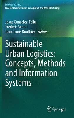 Sustainable Urban Logistics: Concepts, Methods and Information Systems 1