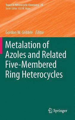 Gordon W. Gribble - Metalation of Azoles and Related Five-Membered Ring Heterocycles, Inbunden