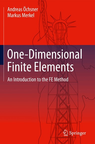 Andreas Öchsner, Markus Merkel - One-Dimensional Finite Elements, Inbunden