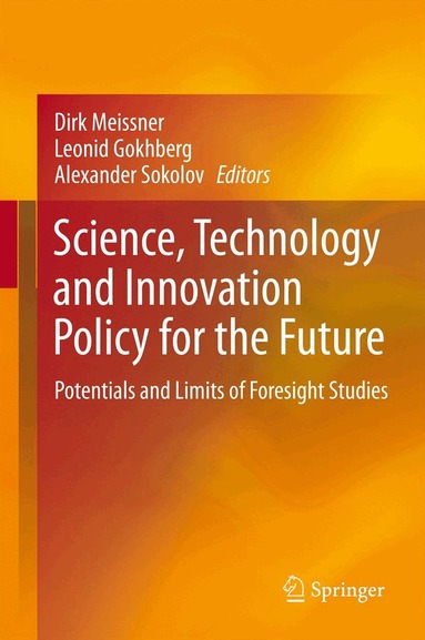 Dirk Meissner, Leonid Gokhberg, Alexander Sokolov - Science, Technology and Innovation Policy for the Future, Inbunden