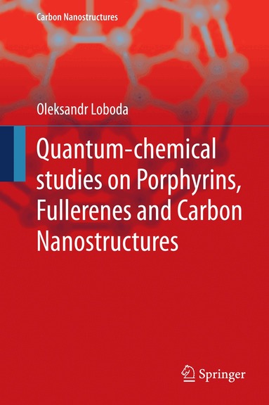 Oleksandr Loboda - Quantum-chemical studies on Porphyrins, Fullerenes and Carbon Nanostructures, Inbunden