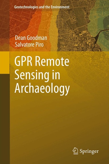 Dean Goodman, Salvatore Piro - GPR Remote Sensing in Archaeology, Inbunden