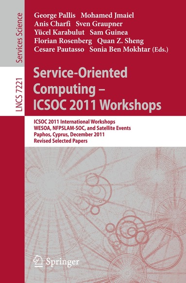 George Pallis, Mohamed Jmaiel, Anis Charfi, Sven Graupner, Yücel Karabulut, Sam Guinea, Florian Rosenberg, Michael Sheng, Cesare Pautasso, Sonia Ben Mokhtar - Service-Oriented Computing - ICSOC 2011 Workshops, Häftad