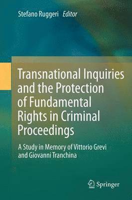 Stefano Ruggeri - Transnational Inquiries and the Protection of Fundamental Rights in Criminal Proceedings, Inbunden