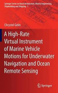 bokomslag A High-Rate Virtual Instrument of Marine Vehicle Motions for Underwater Navigation and Ocean Remote Sensing