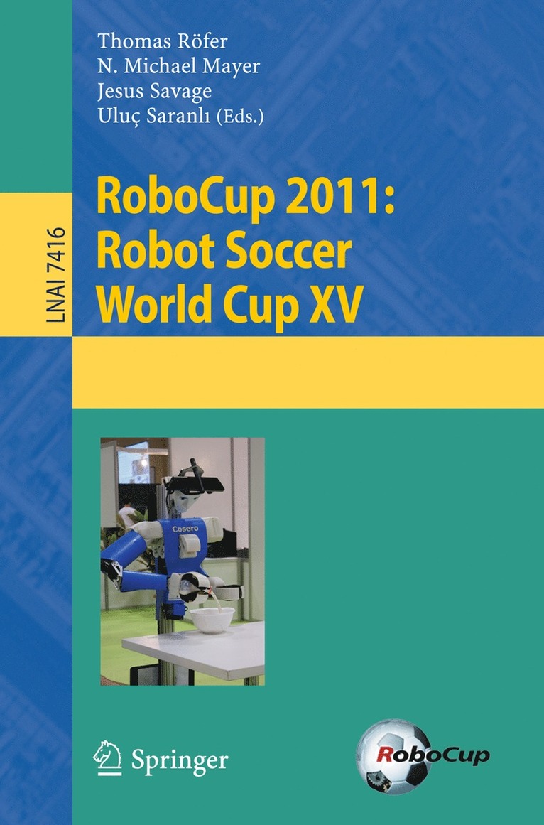 Thomas Roefer, N. Michael Mayer, Jesus Savage, Uluç Saranlı, Uluç Saranl¿ - RoboCup 2011: Robot  Soccer World Cup XV, Häftad