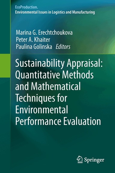 Marina G Erechtchoukova, Peter A Khaiter, Paulina Golinska - Sustainability Appraisal: Quantitative Methods and Mathematical Techniques for Environmental Performance Evaluation, Inbunden