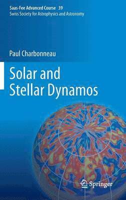 Paul Charbonneau, Oskar Steiner - Solar and Stellar Dynamos, Inbunden