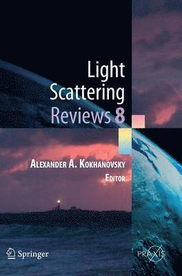 Alexander Kokhanovsky, Alexander A. Kokhanovsky, Alexander Kokhanovsky - Light Scattering Reviews 8, Inbunden