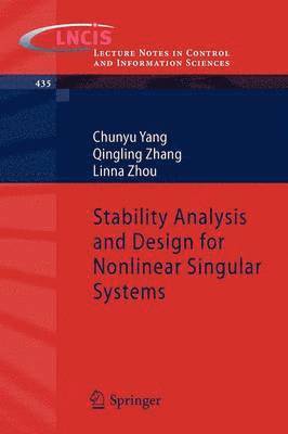 Chunyu Yang, Qingling Zhang, Linna Zhou - Stability Analysis and Design for Nonlinear Singular Systems, Häftad
