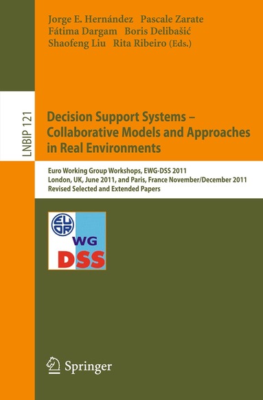 Hernandez Jorge, Pascale Zarate, Fatima Dargam, Boris Delibašić, Shaofeng Liu, Rita Ribeiro - Decision Support Systems – Collaborative Models and Approaches in Real Environments, Häftad