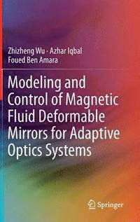 bokomslag Modeling and Control of Magnetic Fluid Deformable Mirrors for Adaptive Optics Systems