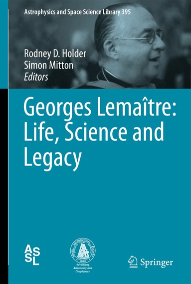 Rodney D. Holder, Simon Mitton - Georges Lemaître: Life, Science and Legacy, Inbunden