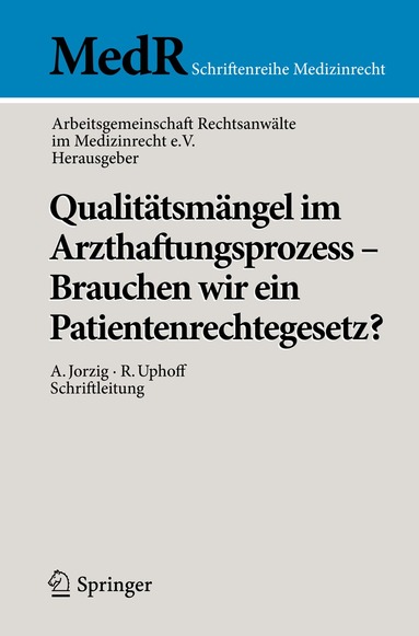 Arbeitsgemeinschaft Rechtsanwälte im Medizinrecht e.V. - Qualitätsmängel im Arzthaftungsprozess - Brauchen wir ein Patientenrechtegesetz?, Häftad