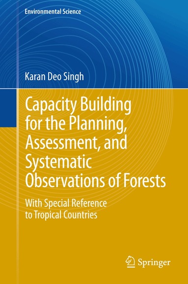 Karan Deo Singh - Capacity Building for the Planning, Assessment and Systematic Observations of Forests, Inbunden