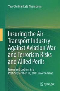 bokomslag Insuring the Air Transport Industry Against Aviation War and Terrorism Risks and Allied Perils