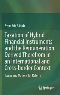 bokomslag Taxation of Hybrid Financial Instruments and the Remuneration Derived Therefrom in an International and Cross-border Context