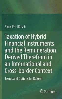 bokomslag Taxation of Hybrid Financial Instruments and the Remuneration Derived Therefrom in an International and Cross-border Context