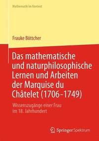 bokomslag Das mathematische und naturphilosophische Lernen und Arbeiten der Marquise du Chtelet (1706-1749)