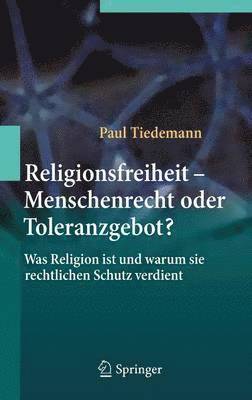 Religionsfreiheit - Menschenrecht oder Toleranzgebot?