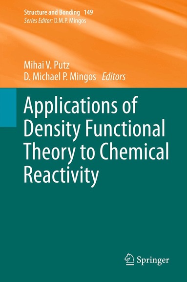 Mihai V. Putz, D. Michael P. Mingos - Applications of Density Functional Theory to Chemical Reactivity, Inbunden
