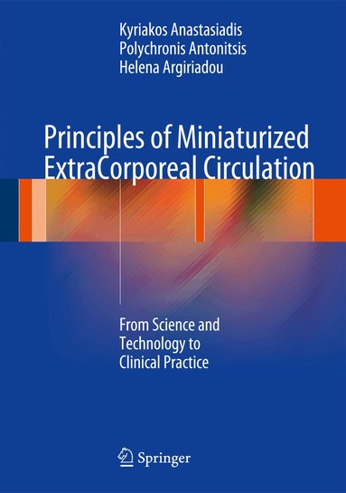 Kyriakos Anastasiadis, Polychronis Antonitsis, Helena Argiriadou - Principles of Miniaturized ExtraCorporeal Circulation, Inbunden