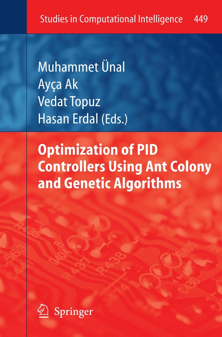 Muhammet Ünal, Ayça Ak, Vedat Topuz, Hasan Erdal, Vedat Ak, Ayça - Optimization of PID Controllers Using Ant Colony and Genetic Algorithms, Inbunden