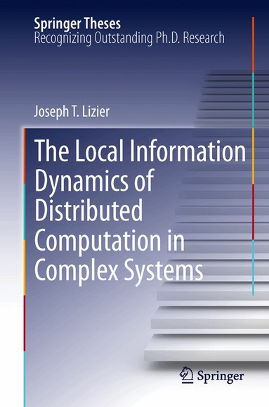 Joseph T. Lizier - Local Information Dynamics of Distributed Computation in Complex Systems, Inbunden