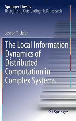 bokomslag The Local Information Dynamics of Distributed Computation in Complex Systems
