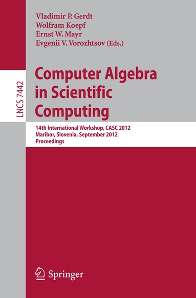 Vladimir P. Gerdt, Wolfram Koepf, Ernst W. Mayr, Evgenii V. Vorozhtsov - Computer Algebra in Scientific Computing, Häftad