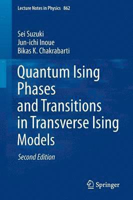 Sei Suzuki, Jun-ichi Inoue, Bikas K. Chakrabarti, Jun-Ichi Inoue - Quantum Ising Phases and Transitions in Transverse Ising Models, Häftad