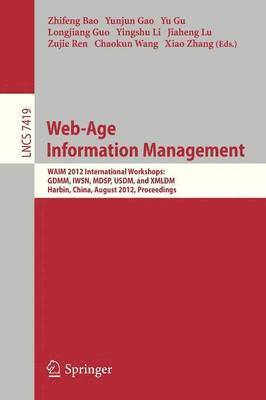 Bao Zhifeng, Yunjun Gao, Yu Gu, Longjiang Guo, Yingshu Li, Jiaheng Lu, Ren Zujie, Chaokun Wang, Xiao Zhang - Web-Age Information Management, Häftad