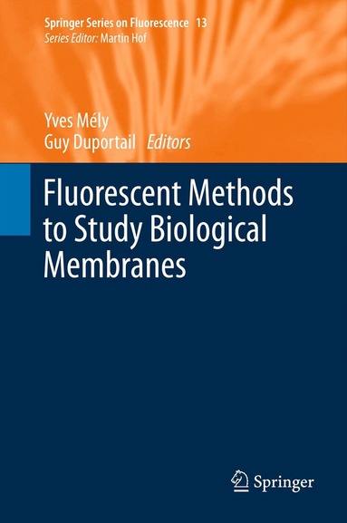 Yves Mely, Guy Duportail - Fluorescent Methods to Study Biological Membranes, Inbunden