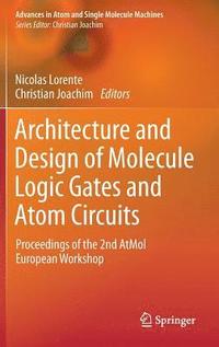 bokomslag Architecture and Design of Molecule Logic Gates and Atom Circuits